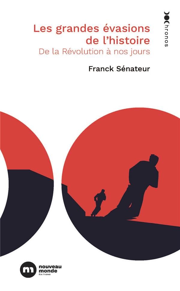 Les grandes évasions de l'histoire. De la Révolution à nos jours