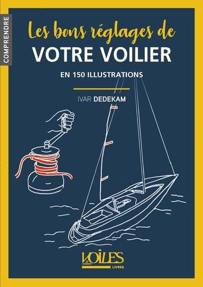 Les bons réglages de votre voilier. en 150 illustrations