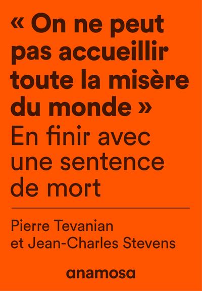 On ne peut pas accueillir toute la misère du monde. En finir avec une sentence de mort