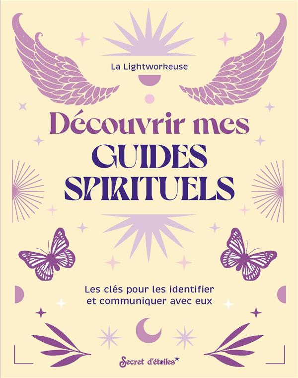 Découvrir mes guides spirituels. Les clés pour les identifier et communiquer avec eux