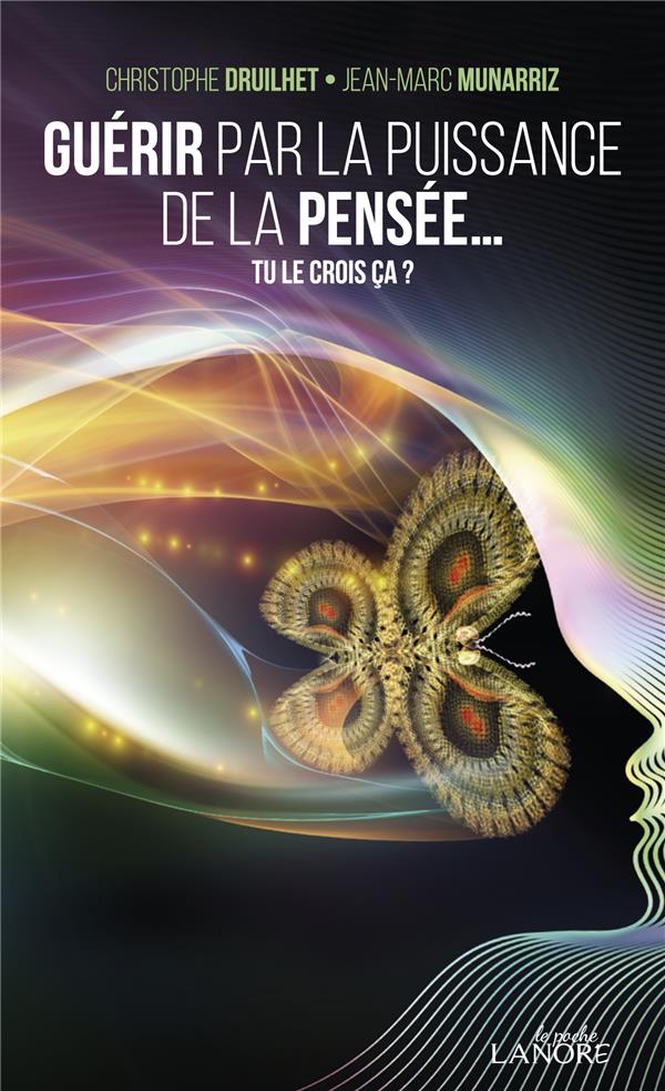 Guérir par la puissance de la pensée... Tu le crois ça ?