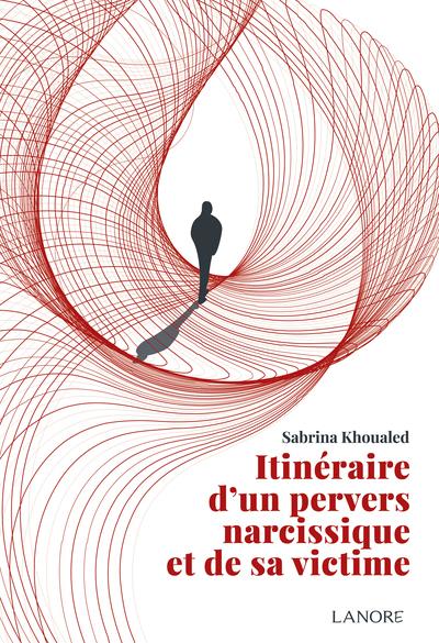 Itinéraire d'un pervers narcissique et de sa victime