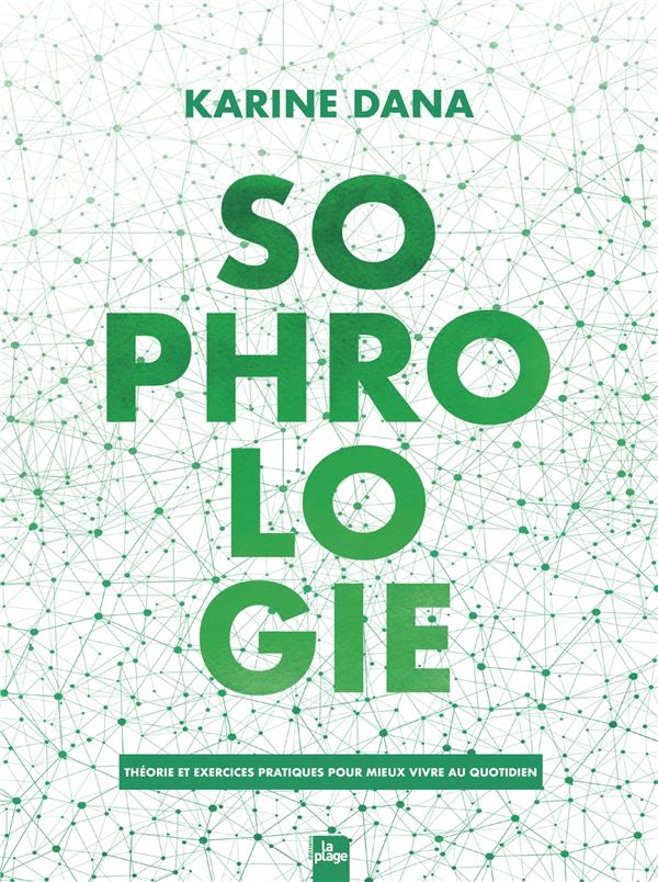 Sophrologie. Théorie et exercices pratiques pour mieux vivre au quotidien
