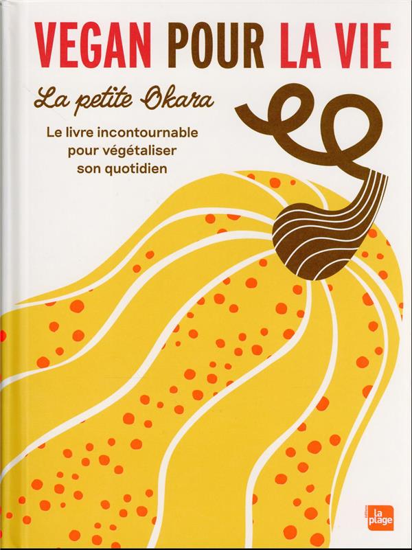 Vegan pour la vie. Le livre incontournable pour végétaliser son quotidien