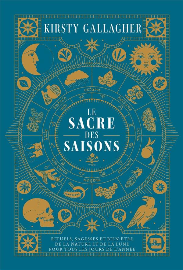 Le sacre des saisons. Rituels, sagesses et bien-être inspirés par la nature et la lune saison après