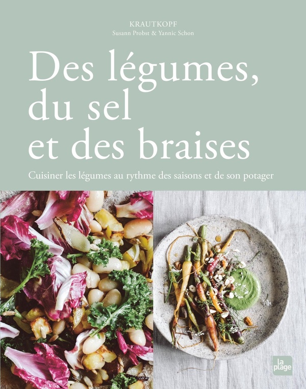 Des légumes, du sel et des braises. Cuisiner les légumes au rythme des saisons et de son potager