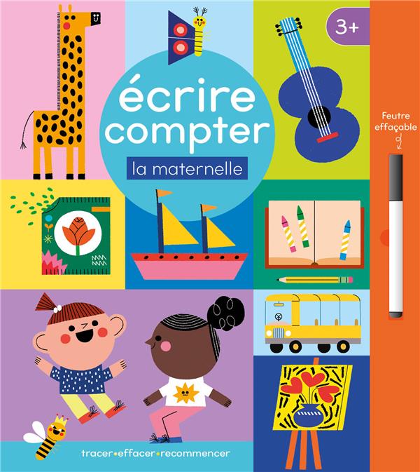 Ecrire, compter la maternelle. Avec 1 feutre effaçable