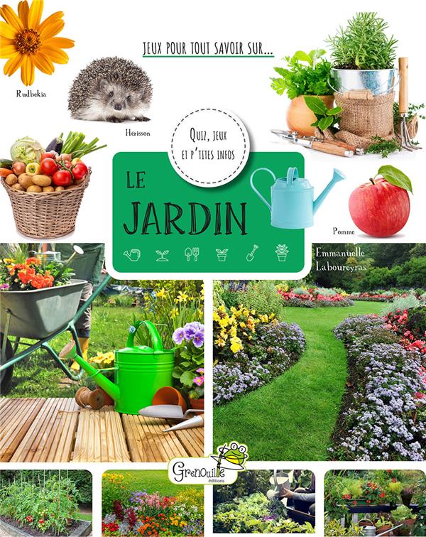Le jardin. Quiz, jeux et p'tites infos