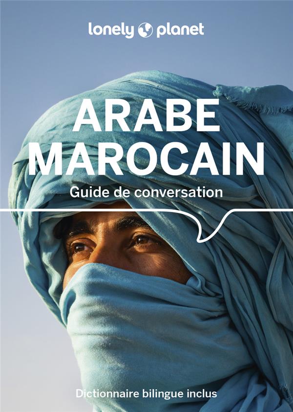 Guide de conversation Arabe marocain. Dictionnaire bilingue inclus