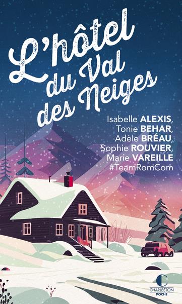 Le grand hôtel du Val des neiges. Un nouveau recueil inédit de la Team RomCom !