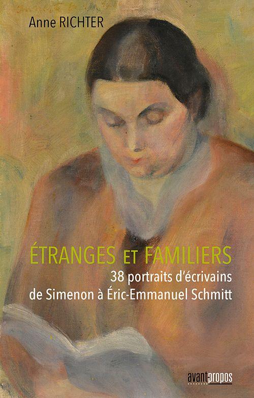 Etranges et familiers. 38 portraits d'écrivains de Simenon à Eric-Emmanuel Schmitt