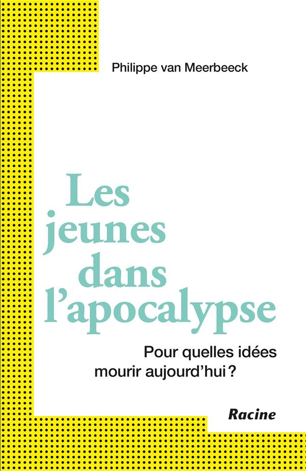 Les jeunes dans l'apocalypse. Pour quelles idées mourir aujourd'hui ?