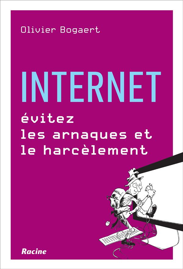 Internet. Evitez les arnaques et le harcèlement