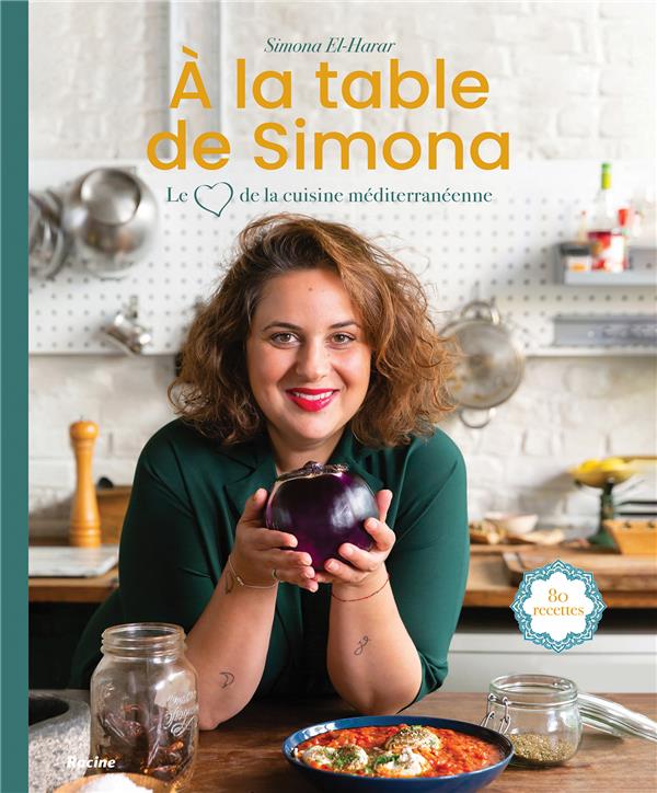 A la table de Simona. Le coeur de la cuisine méditerranéenne
