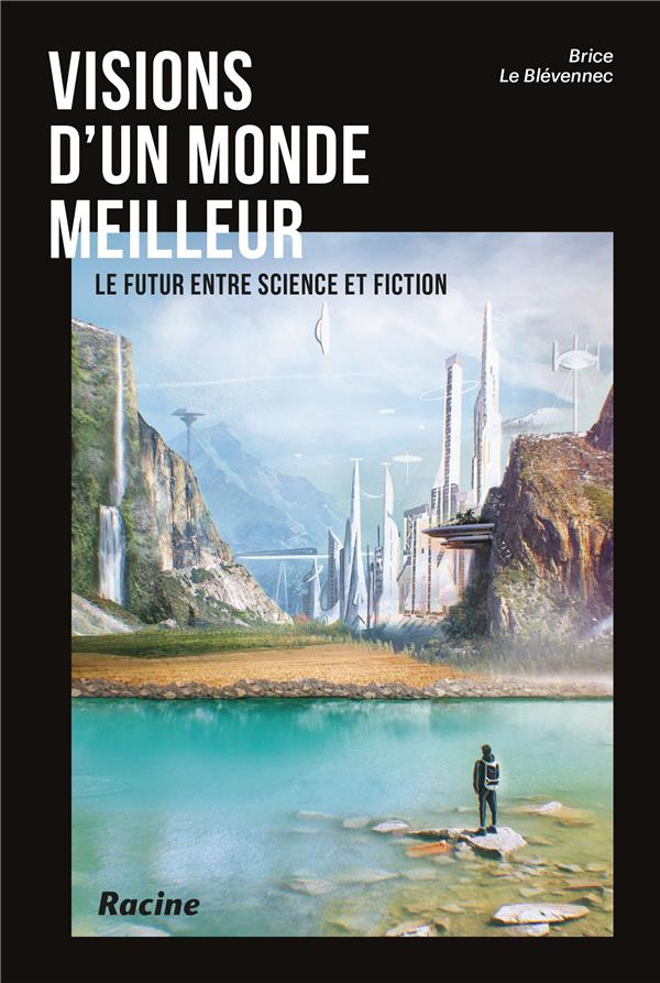 Visions d'un monde meilleur. Le futur entre science et fiction