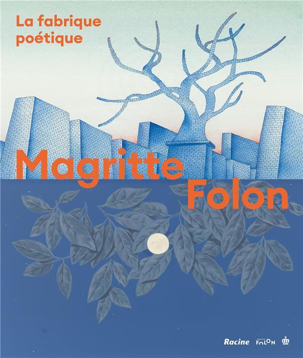 Folon-Magritte. La fabrique poétique