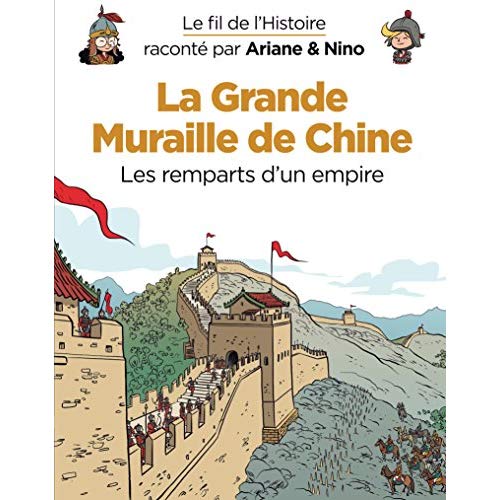 Le fil de l'Histoire raconté par Ariane & Nino : La grande muraille de Chine