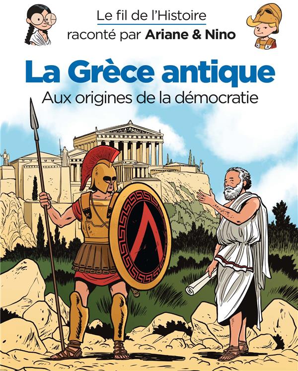 Le fil de l'Histoire raconté par Ariane & Nino : La Grèce antique. Aux origines de la démocratie