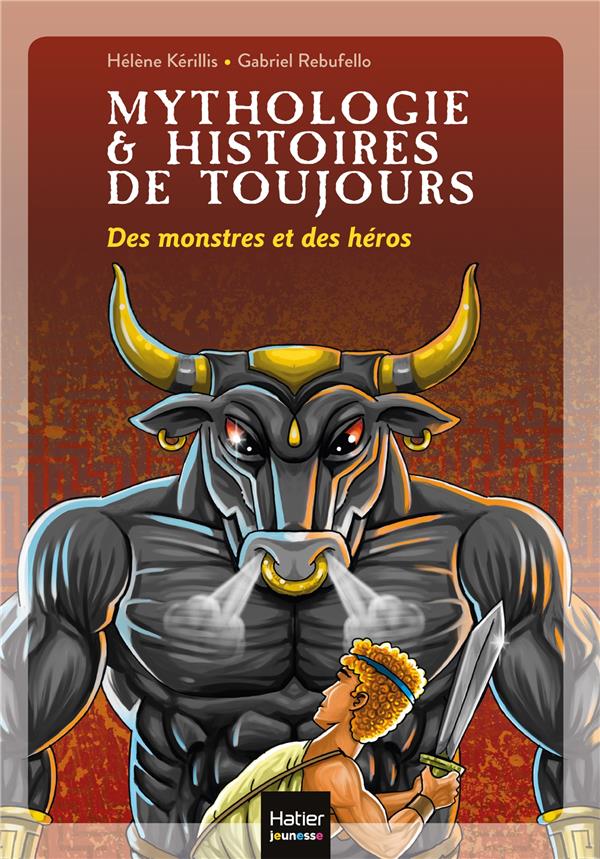 Mythologie et histoires de toujours Tome 1 : Des monstres et des héros