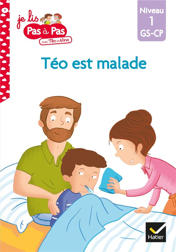 Je lis pas à pas avec Téo et Nina Tome 9 : Téo est malade. Niveau 1 GS-CP