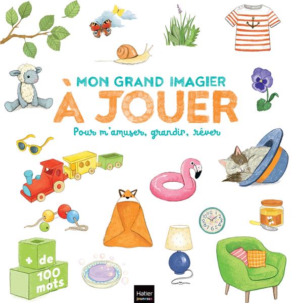 Mon grand imagier à jouer. Pour m'amuser, grandir, rêver