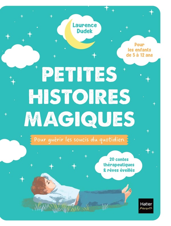 Petites histoires magiques pour guérir les soucis du quotidien. 20 contes thérapeutiques & rêves éve