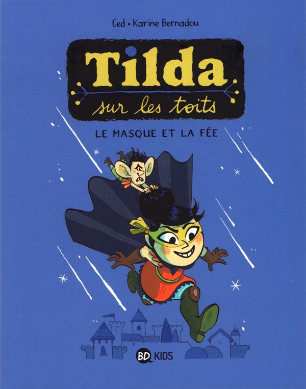 Tilda sur les toits Tome 1 : Le Masque et la fée