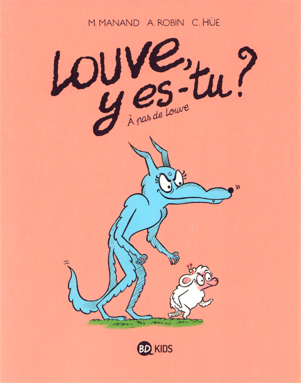 Louve y es-tu ? Tome 02 : À pas de Louve