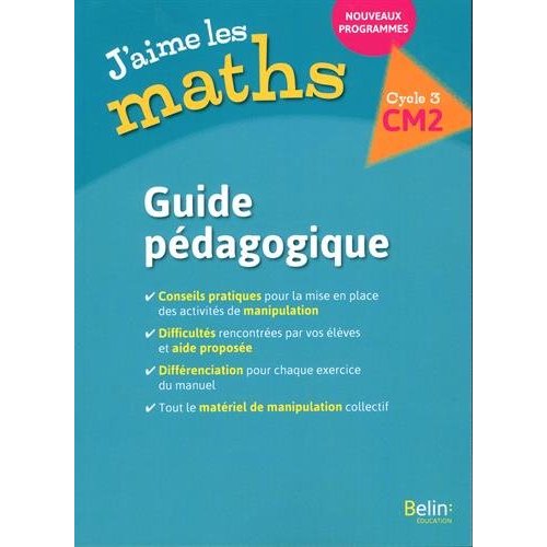 J'aime les maths CM2. Guide pédagogique, Edition 2017