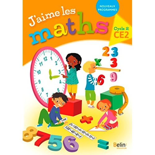 Maths CE2 Cycle 3 J'aime les maths. Fichier élève, Edition 2018