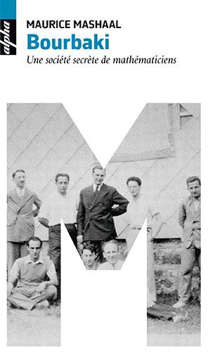 Bourbaki. Une société secrète de mathématiciens