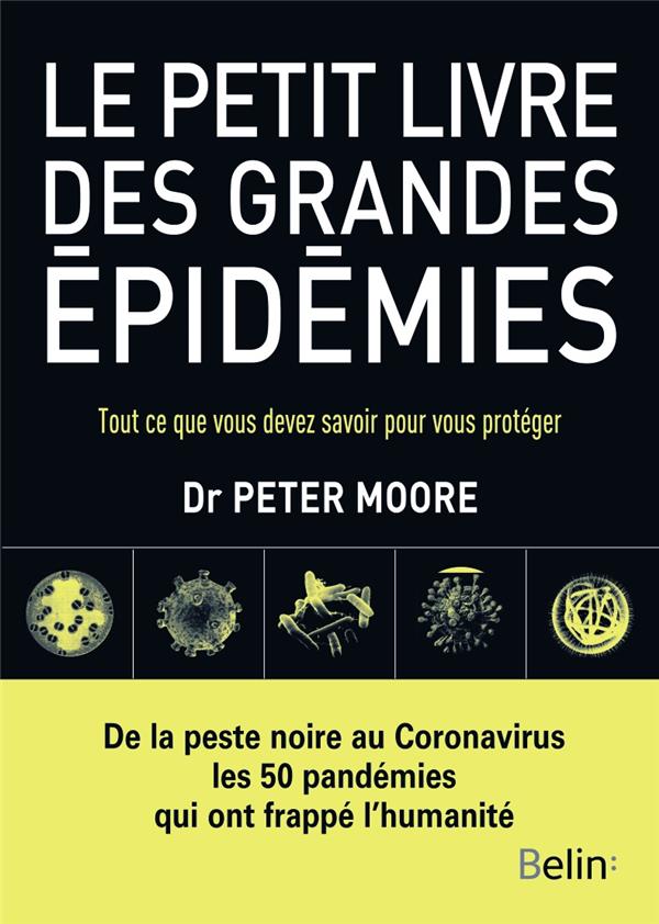 Le petit livre des grandes épidémies. Tout ce que vous devez savoir pour vous protéger
