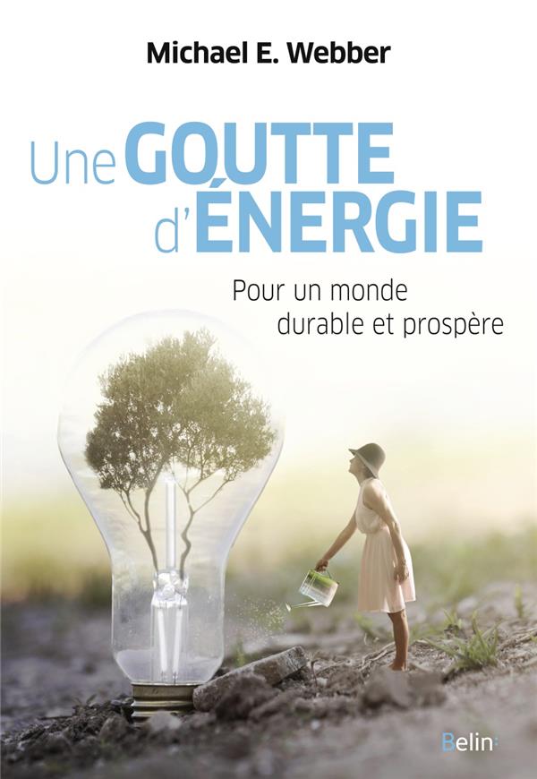 Une goutte d'énergie. Pour un monde durable et prospère