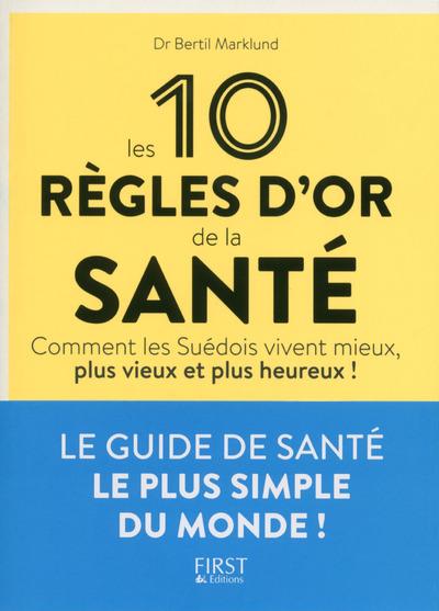 Les 10 règles d'or de la santé. Comment les Suédois vivent mieux, plus vieux et plus heureux !