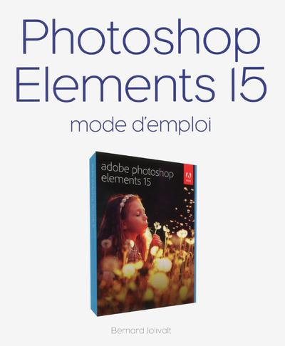 Photoshop Elements 15. Mode d'emploi