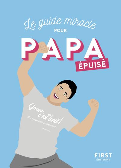 Le guide miracle pour papa epuisé