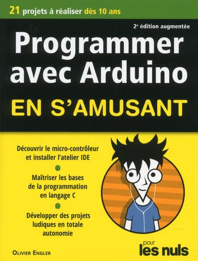 Programmer avec Arduino en s'amusant pour les nuls. 2e Edition revue et augmentée