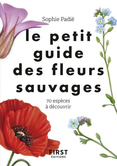 Le petit guide des fleurs sauvages. 70 espèces à découvrir