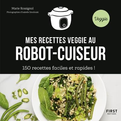 Mes recettes veggie au robot-cuiseur. 150 recettes faciles et rapides !