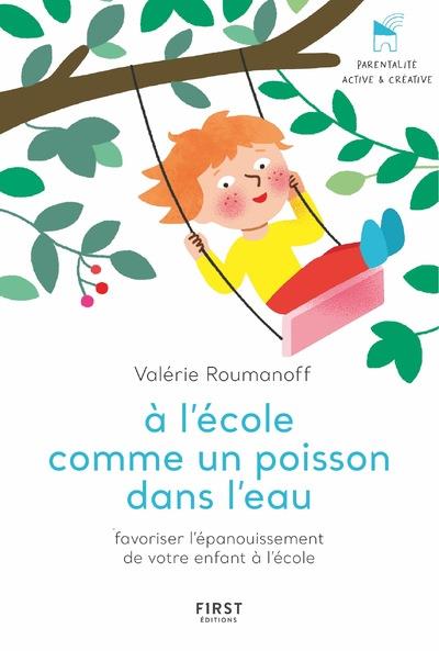 A l'école comme un poisson dans l'eau. Favoriser l'épanouissement de votre enfant à l'école