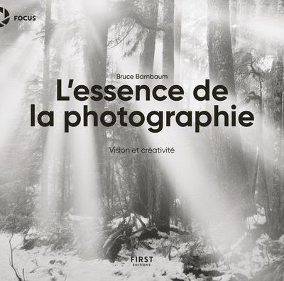 L'essence de la photographie. Vision et créativité