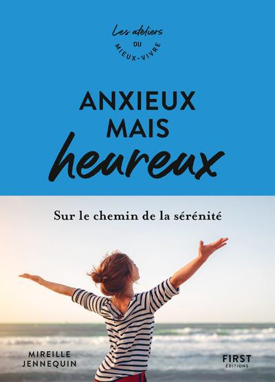 Anxieux mais heureux. Sur le chemin de la sérénité