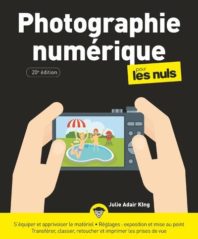 La photographie numérique pour les nuls. 20e édition