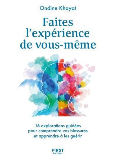 Faites l'expérience de vous-même. 16 explorations guidées pour comprendre vos blessures et apprendre
