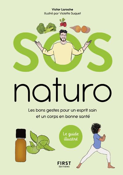 SOS naturo. Les bons gestes pour un esprit sain et un corps en bonne santé