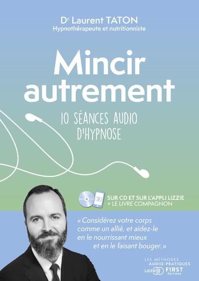 Mincir autrement. 10 séances audio d'hypnose