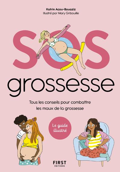 SOS Grossesse. Tous les conseils pour combattre les maux de la grossesse
