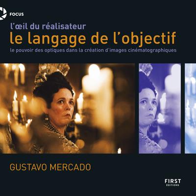 L'oeil du réalisateur, le langage de l'objectif. Le pouvoir des optiques dans la création d'images c