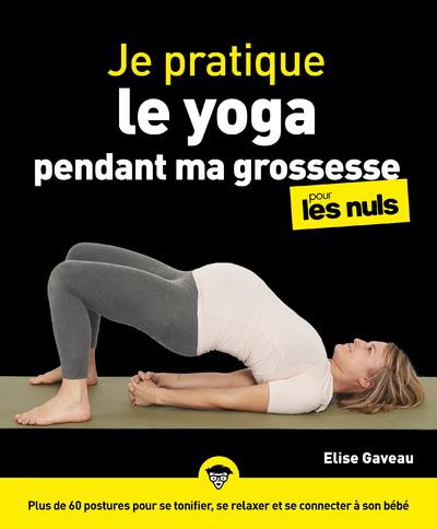 Je pratique le yoga pendant ma grossesse pour les Nuls