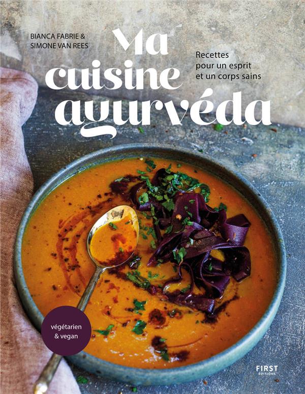 Ma cuisine ayurveda. Recettes pour un esprit et un corps sains